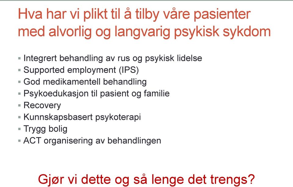 medikamentell behandling Psykoedukasjon til pasient og familie Recovery