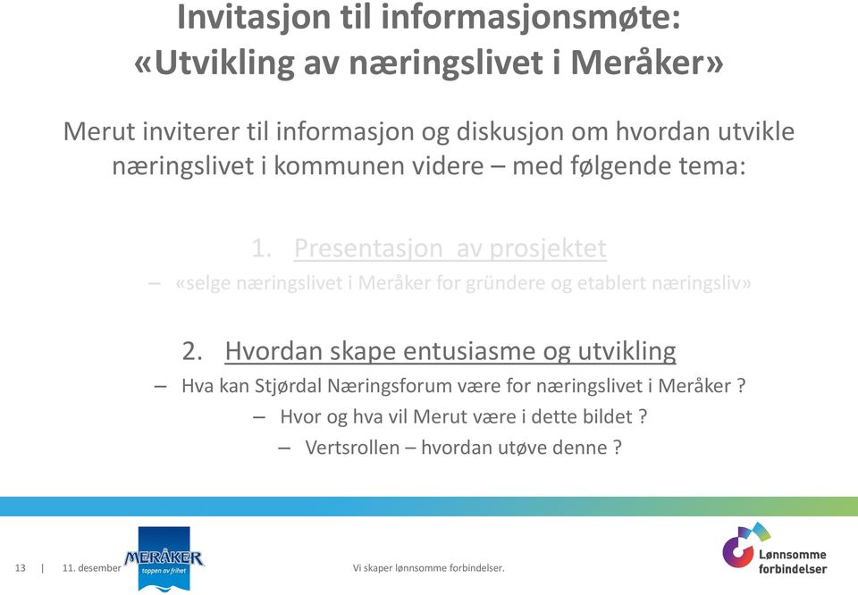 Presentasjon av prosjektet «selge næringslivet i Meråker for gründere og etablert næringsliv» 2.