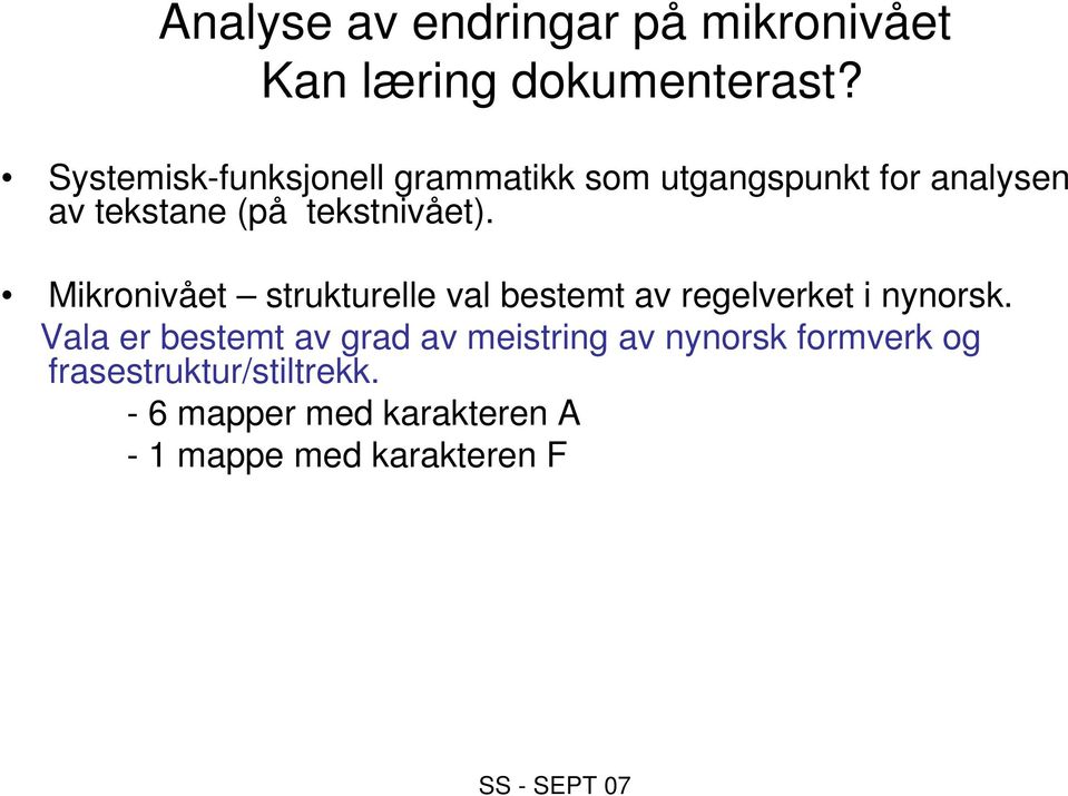tekstnivået). Mikronivået strukturelle val bestemt av regelverket i nynorsk.