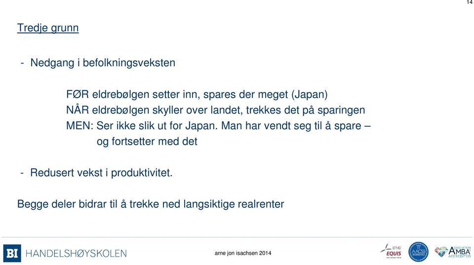 slik ut for Japan.