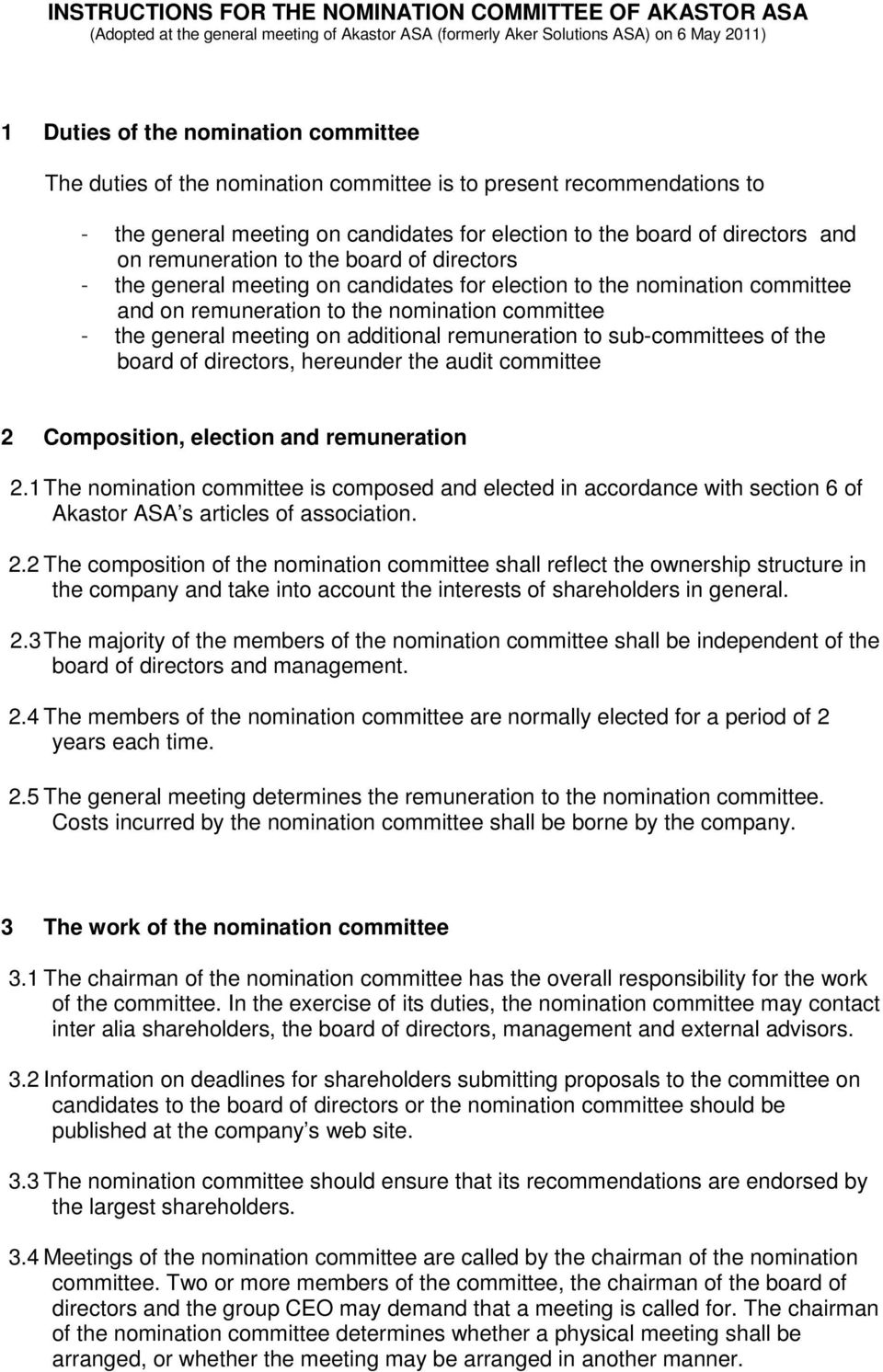 meeting on candidates for election to the nomination committee and on remuneration to the nomination committee - the general meeting on additional remuneration to sub-committees of the board of