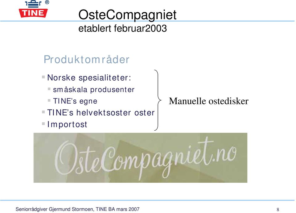 egne TINE s helvektsoster oster Importost Manuelle