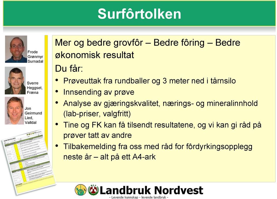 Analyse av gjæringskvalitet, nærings- og mineralinnhold (lab-priser, valgfritt) Tine og FK kan få tilsendt