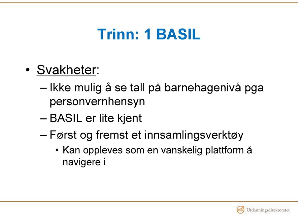 lite kjent Først og fremst et innsamlingsverktøy