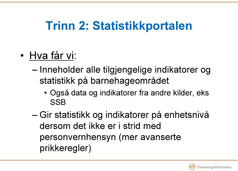 fra andre kilder, eks SSB Gir statistikk og indikatorer på enhetsnivå