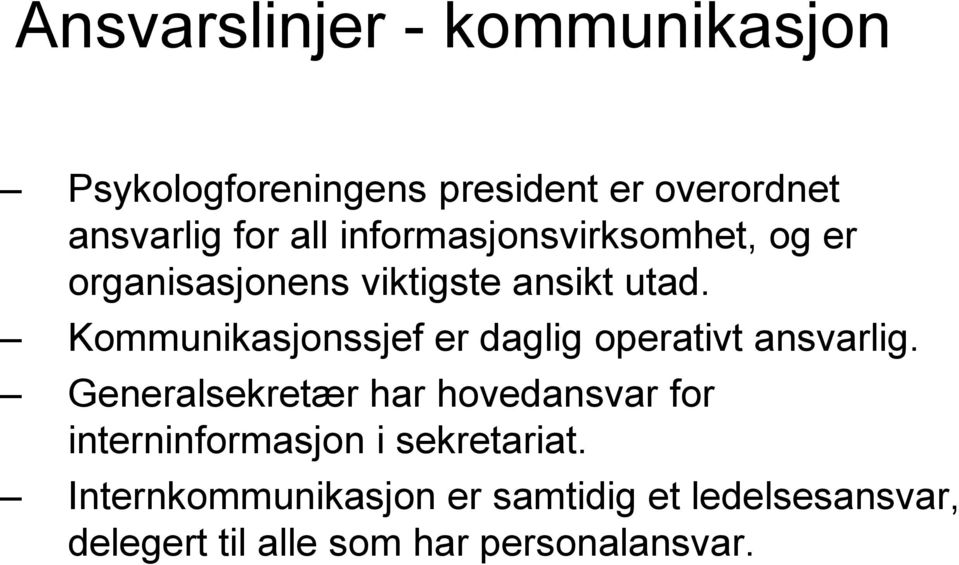 Kommunikasjonssjef er daglig operativt ansvarlig.