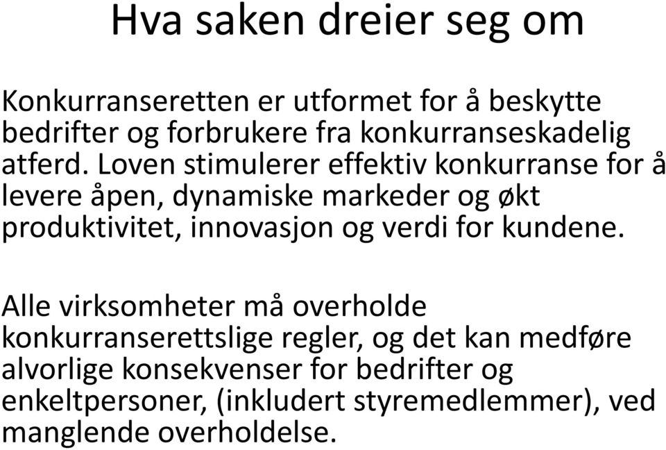 Loven stimulerer effektiv konkurranse for å levere åpen, dynamiske markeder og økt produktivitet, innovasjon og