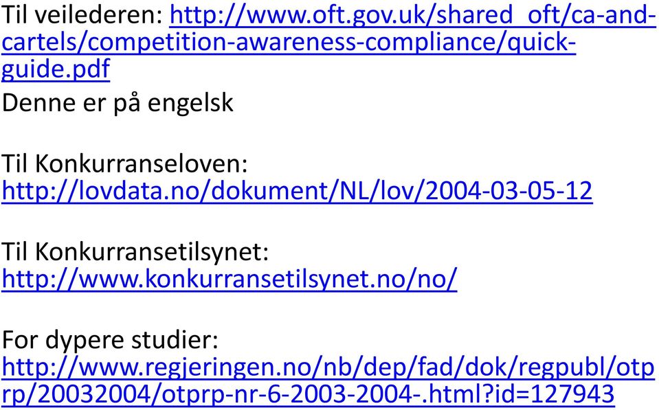 pdf Denne er på engelsk Til Konkurranseloven: http://lovdata.