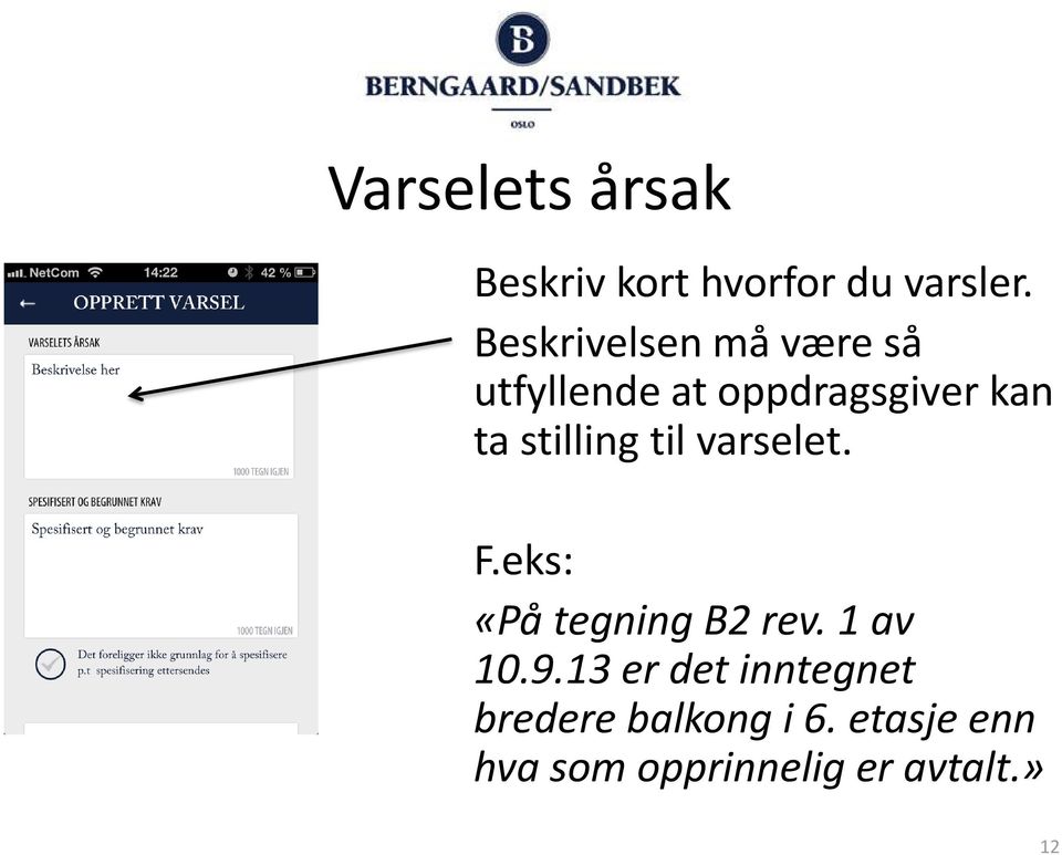 stilling til varselet. F.eks: «På tegning B2 rev. 1 av 10.9.