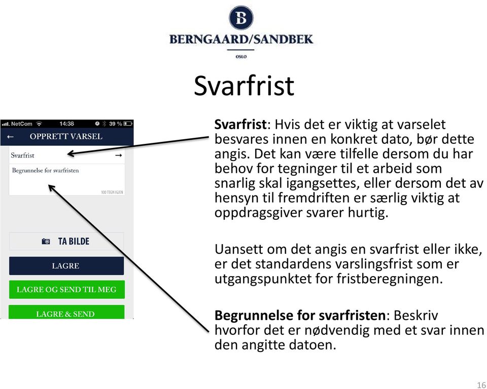 til fremdriften er særlig viktig at oppdragsgiver svarer hurtig.