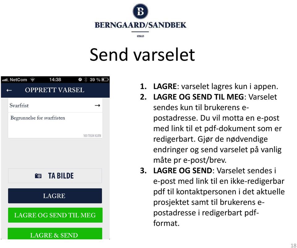 Du vil motta en e-post med link til et pdf-dokument som er redigerbart.