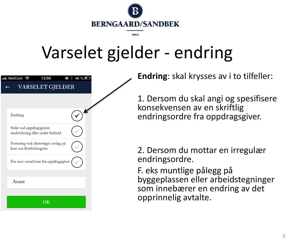 oppdragsgiver. 2. Dersom du mottar en irregulær endringsordre. F.