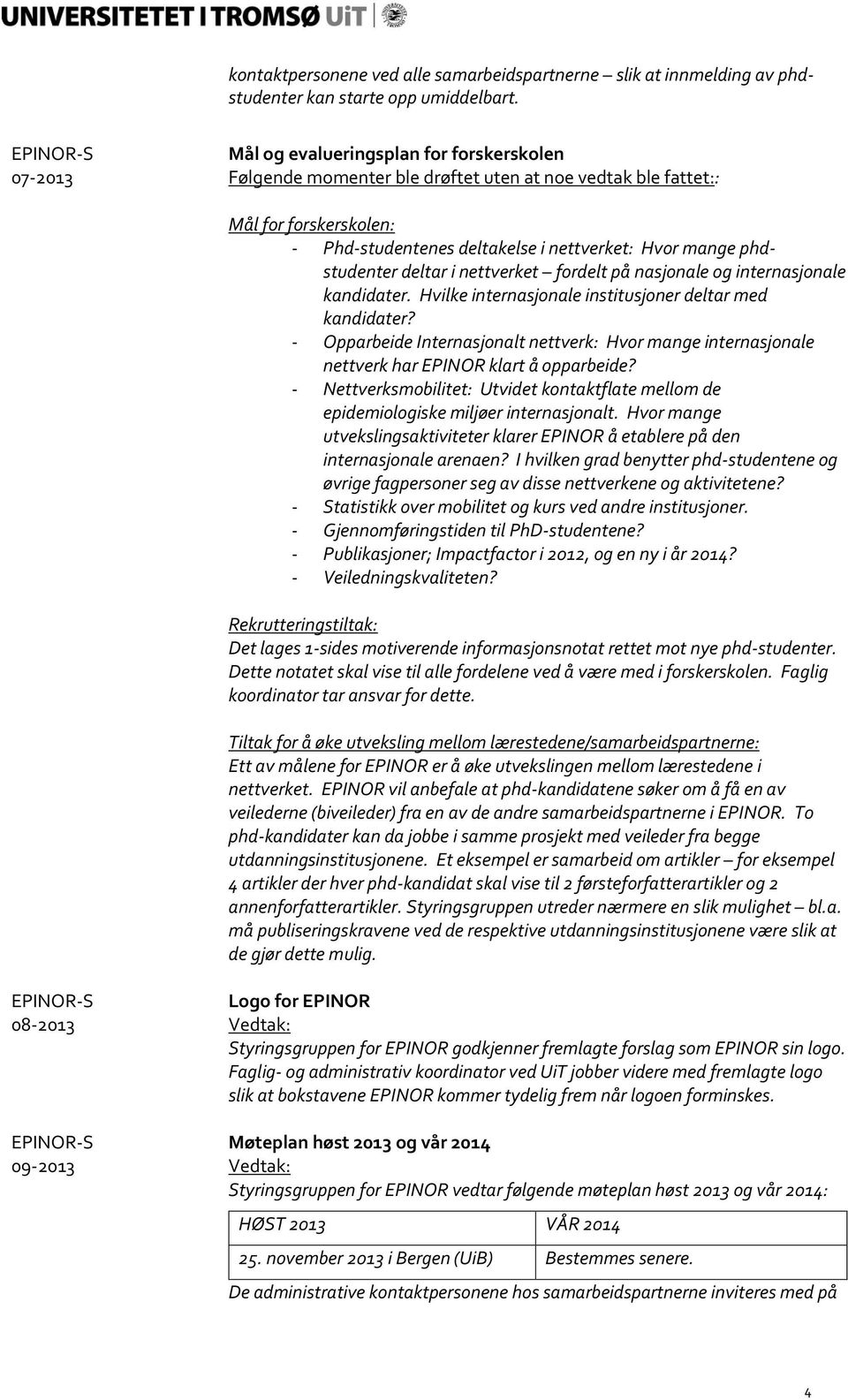 phdstudenter deltar i nettverket fordelt på nasjonale og internasjonale kandidater. Hvilke internasjonale institusjoner deltar med kandidater?