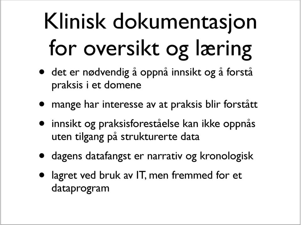 og praksisforeståelse kan ikke oppnås uten tilgang på strukturerte data dagens