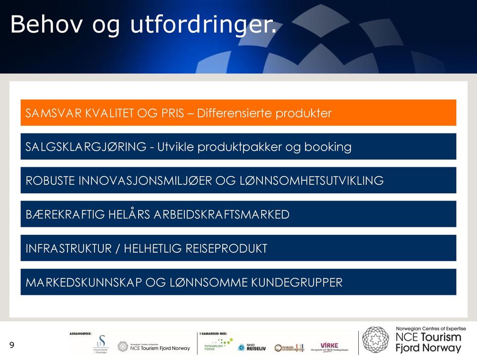 Utvikle produktpakker og booking ROBUSTE INNOVASJONSMILJØER OG