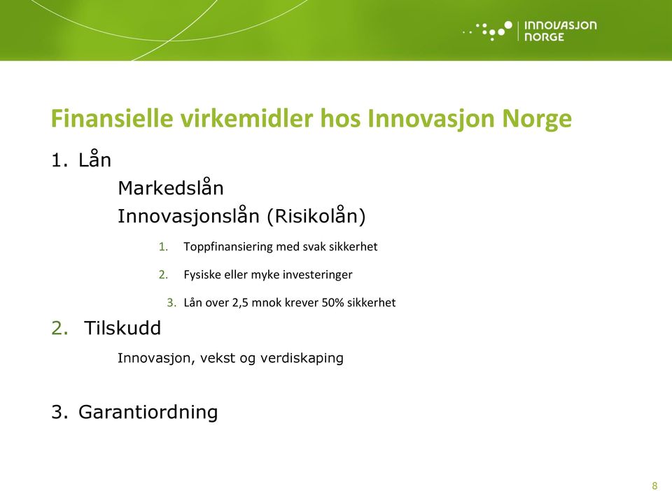 Toppfinansiering med svak sikkerhet 2.