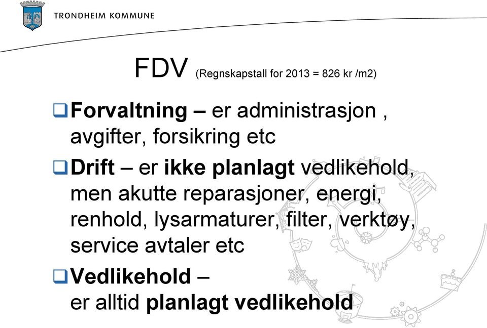 vedlikehold, men akutte reparasjoner, energi, renhold,