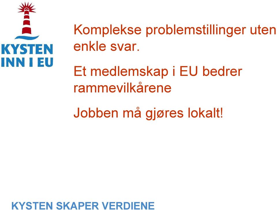 Et medlemskap i EU bedrer