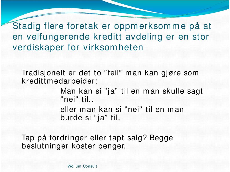 kredittmedarbeider: Man kan si ja til en man skulle sagt nei til.