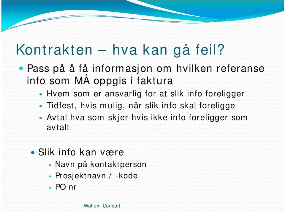 er ansvarlig for at slik info foreligger Tidfest, hvis mulig, når slik info skal