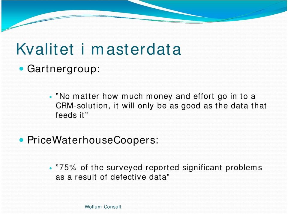 data that feeds it PriceWaterhouseCoopers: 75% of the surveyed