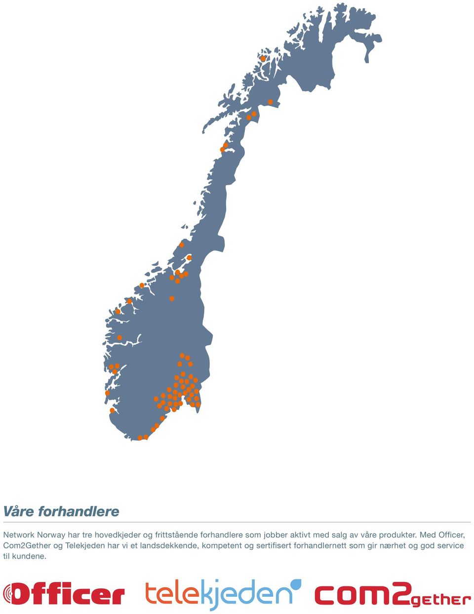 Med Officer, Com2Gether og Telekjeden har vi et landsdekkende,