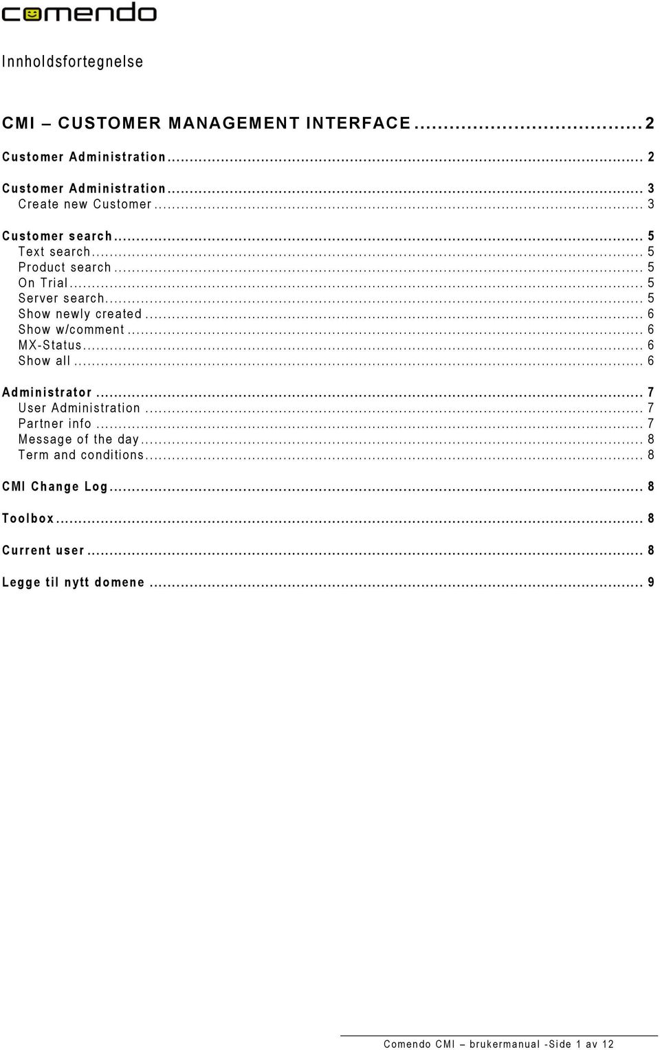 .. 6 MX-Status... 6 Show all... 6 Administrator... 7 User Administration... 7 Partner info... 7 Message of the day.