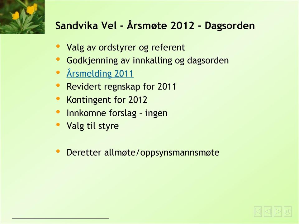2011 Revidert regnskap for 2011 Kontingent for 2012 Innkomne