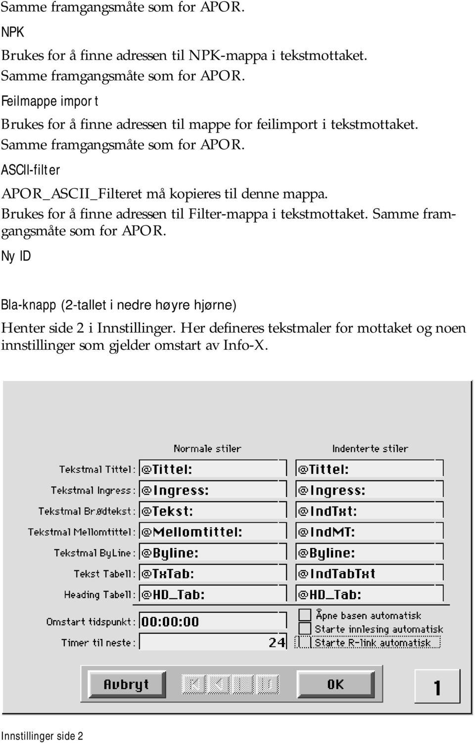 ASCII-filter APOR_ASCII_Filteret må kopieres til denne mappa. Brukes for å finne adressen til Filter-mappa i tekstmottaket.