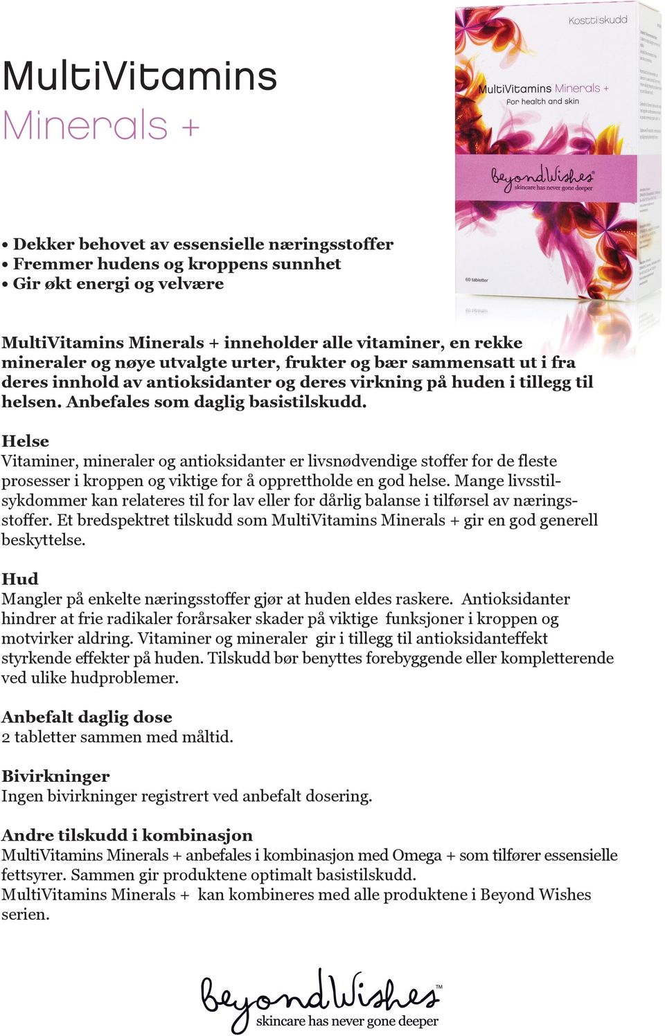 Helse Vitaminer, mineraler og antioksidanter er livsnødvendige stoffer for de fleste prosesser i kroppen og viktige for å opprettholde en god helse.