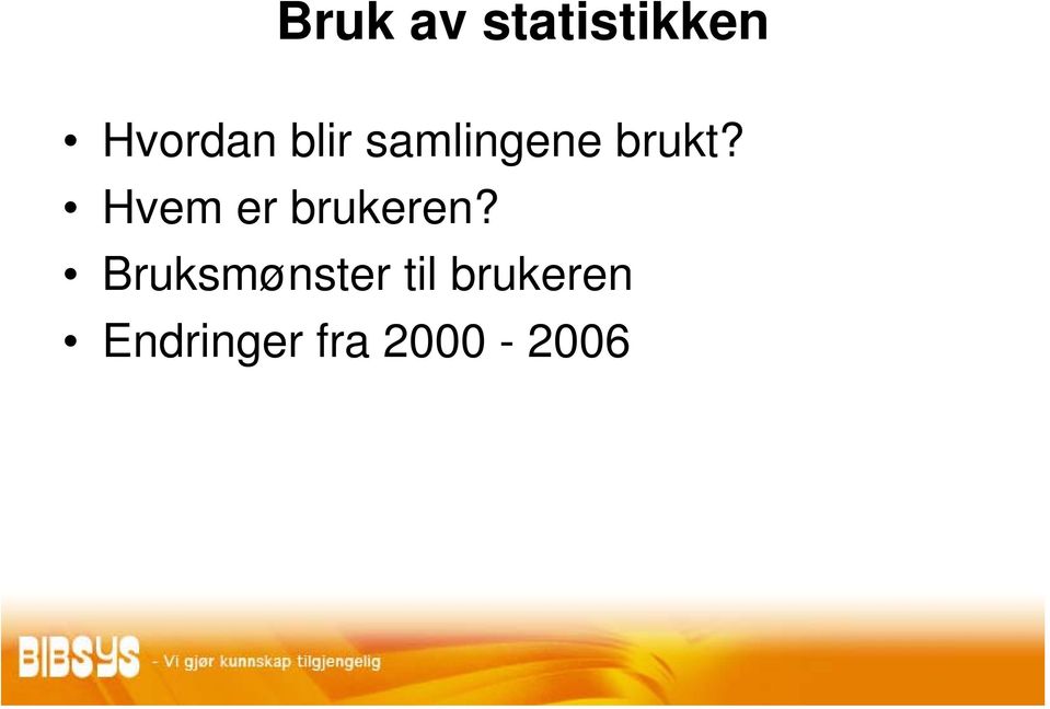 Hvem er brukeren?