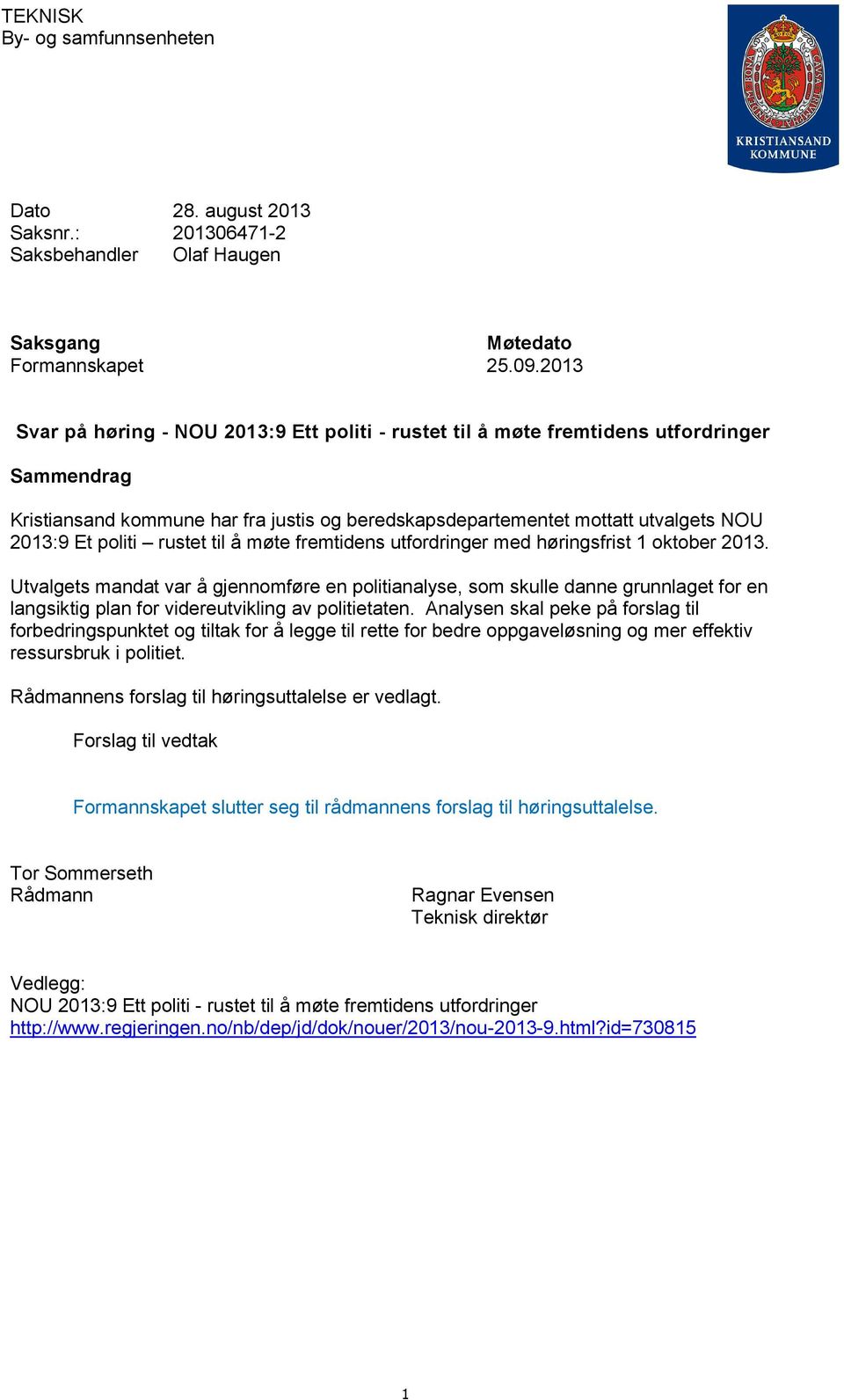 politi rustet til å møte fremtidens utfordringer med høringsfrist 1 oktober 2013.