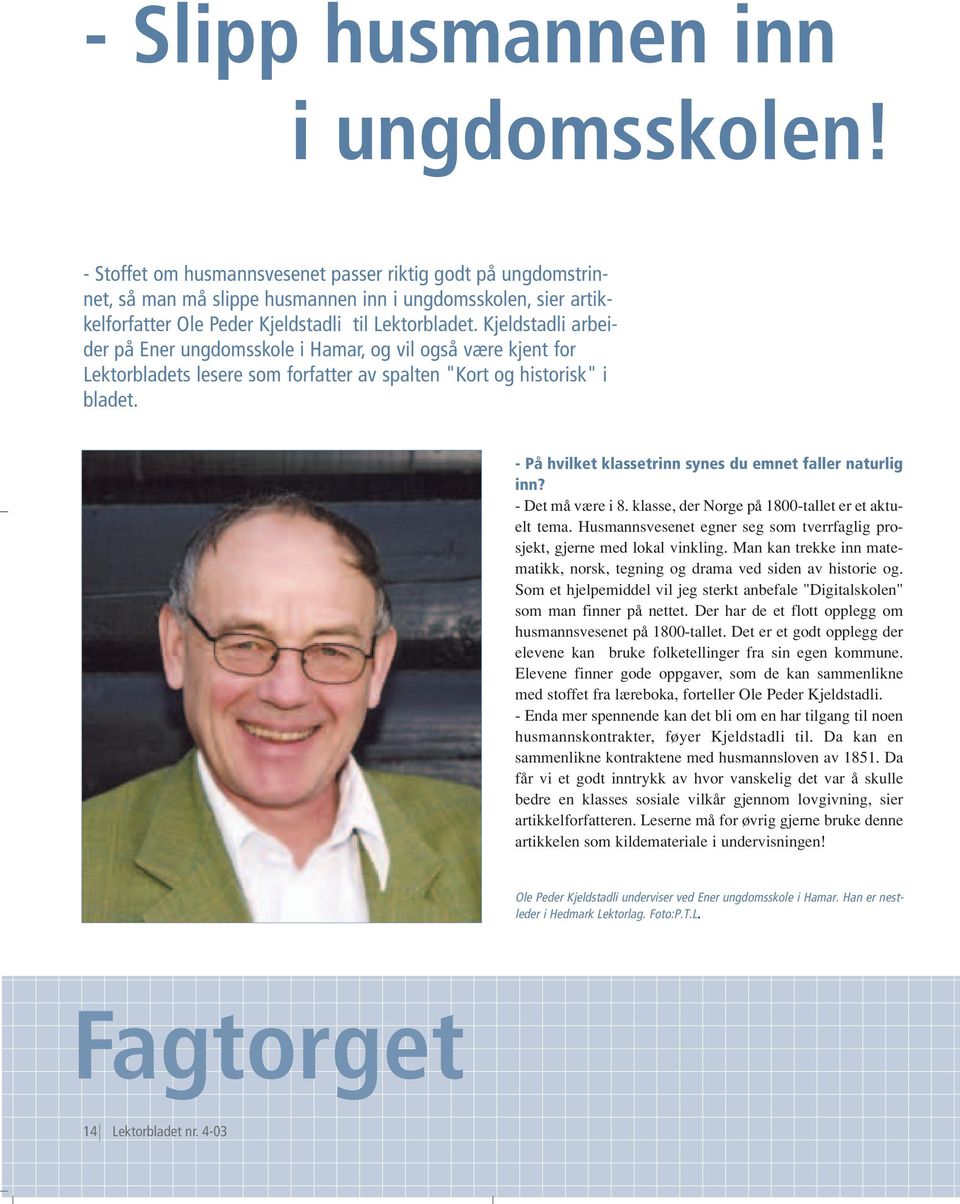 Kjeldstadli arbeider på Ener ungdomsskole i Hamar, og vil også være kjent for Lektorbladets lesere som forfatter av spalten "Kort og historisk" i bladet.