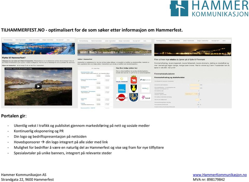 eksponering og PR - Din logo og bedriftspresentasjon på nettsiden - Hovedsponsorer din logo integrert på alle sider med