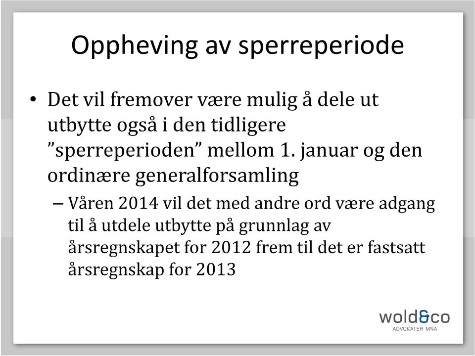 januar og den ordinære generalforsamling Våren 2014 vil det med andre ord