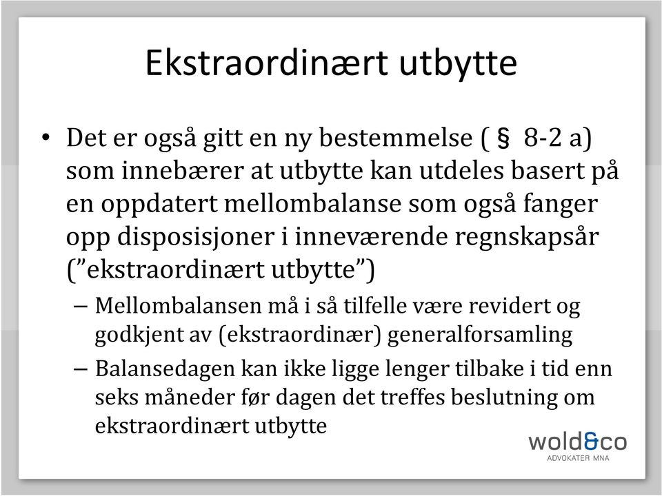 utbytte ) Mellombalansen må i så tilfelle være revidert og godkjent av (ekstraordinær) generalforsamling