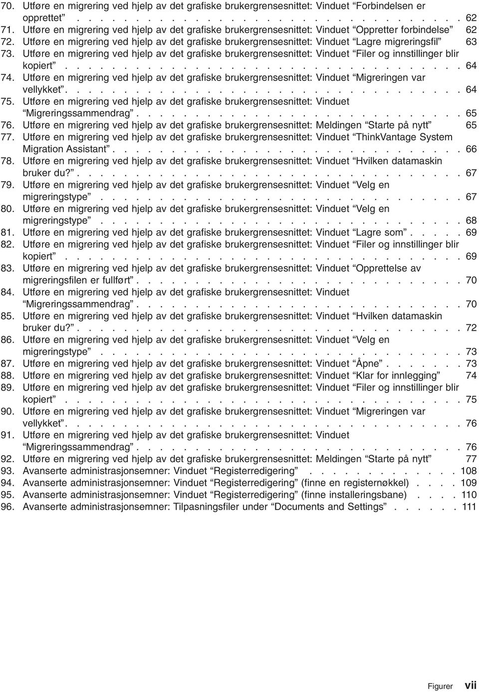 Utføre en migrering ed hjelp a det grafiske brukergrensesnittet: Vinduet Lagre migreringsfil 63 73.