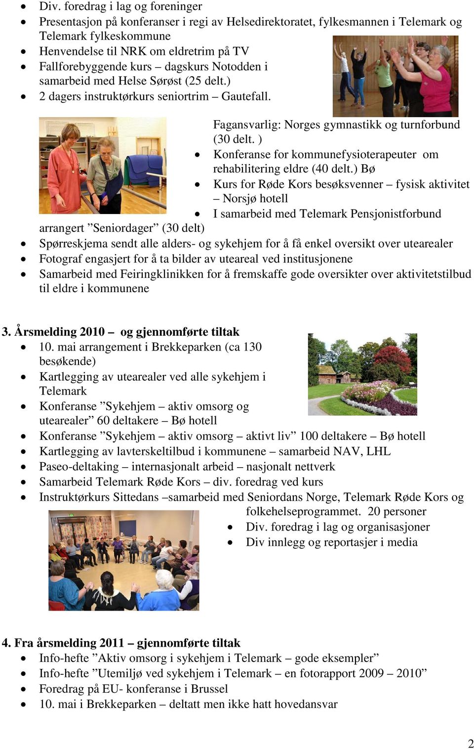 ) Konferanse for kommunefysioterapeuter om rehabilitering eldre (40 delt.