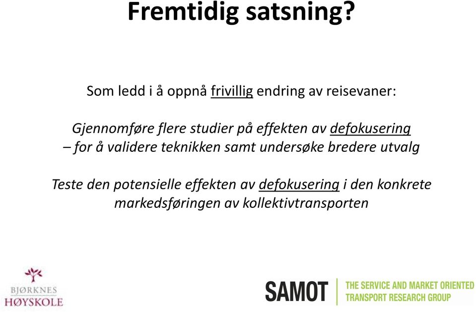 studier på effekten av defokusering for å validere teknikken samt