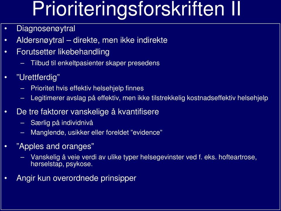 tilstrekkelig kostnadseffektiv helsehjelp De tre faktorer vanskelige å kvantifisere Særlig på individnivå Manglende, usikker eller