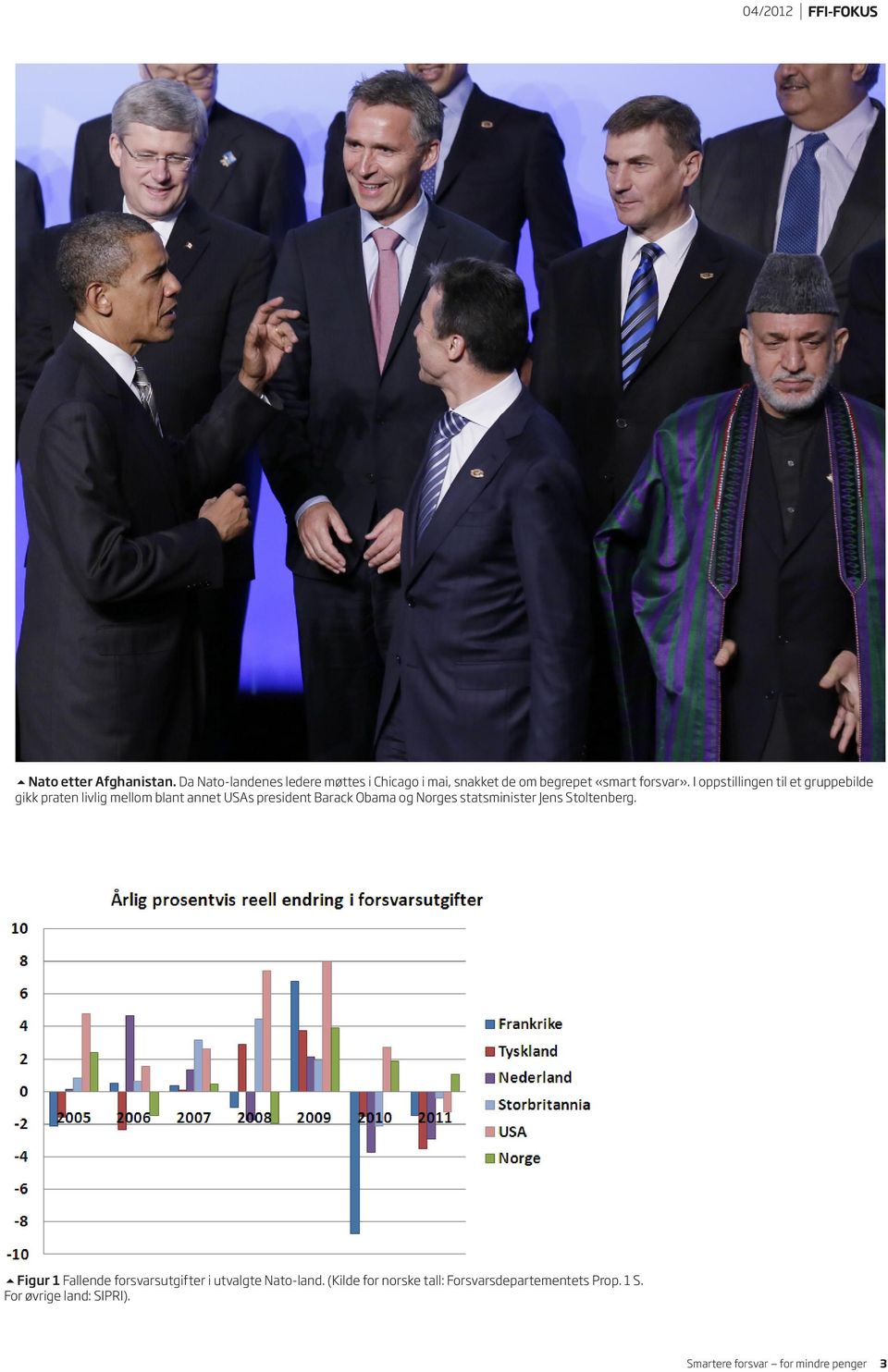 I oppstillingen til et gruppebilde gikk praten livlig mellom blant annet USAs president Barack Obama og