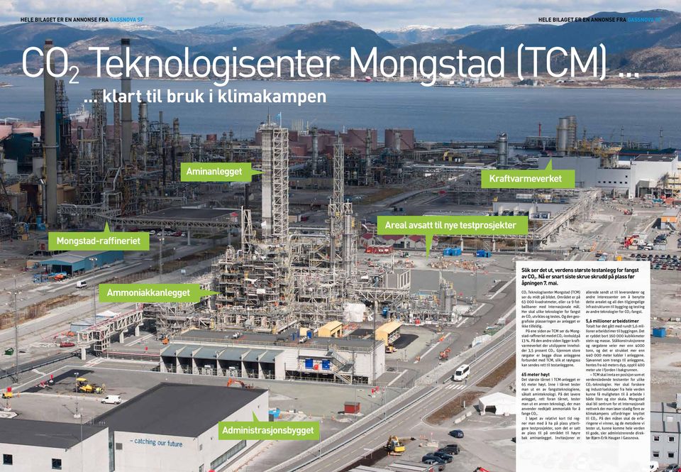 testanlegg for fangst av. Nå er snart siste skrue skrudd på plass før åpningen 7. mai. Teknologisenter Mongstad (TM) ser du midt på bildet.