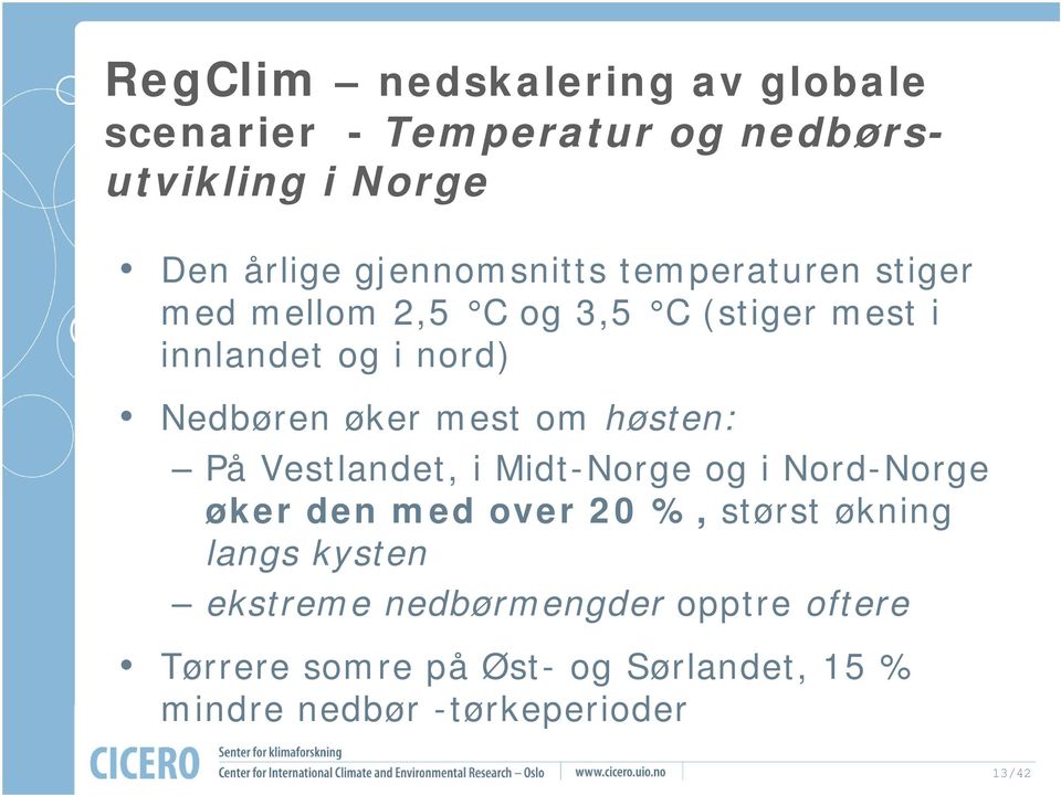 øker mest om høsten: På Vestlandet, i Midt-Norge og i Nord-Norge øker den med over 20 %, størst økning