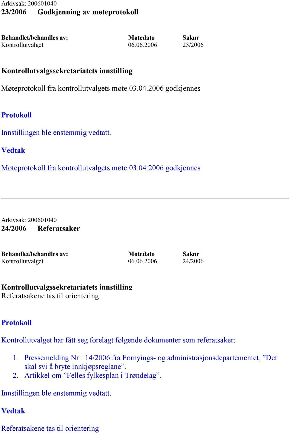 Pressemelding Nr.: 14/2006 fra Fornyings- og administrasjonsdepartementet, Det skal svi å bryte innkjøpsreglane. 2.