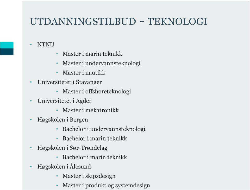 mekatronikk Høgskolen i Bergen Bachelor i undervannsteknologi Bachelor i marin teknikk Høgskolen i