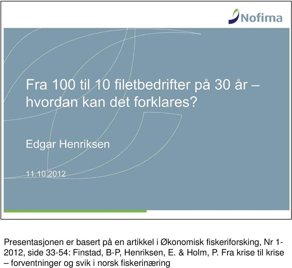 33-54: Finstad, B-P, Henriksen, E. & Holm, P.