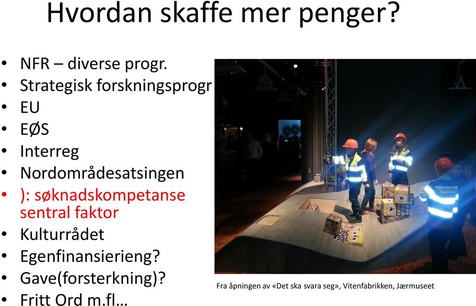 søknadskompetanse sentral faktor Kulturrådet Egenfinansierieng?