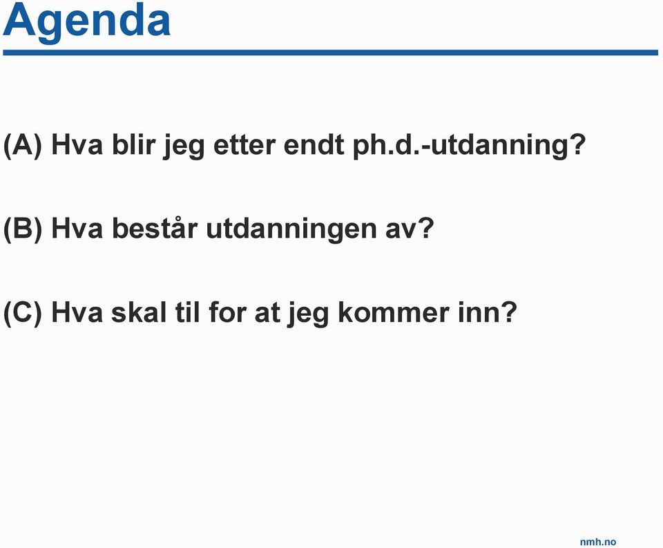 (B) Hva består utdanningen av?