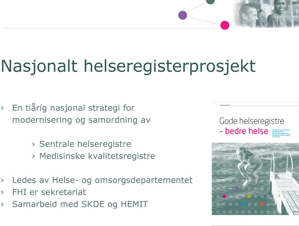 helseregistre Medisinske kvalitetsregistre Ledes av Helse-