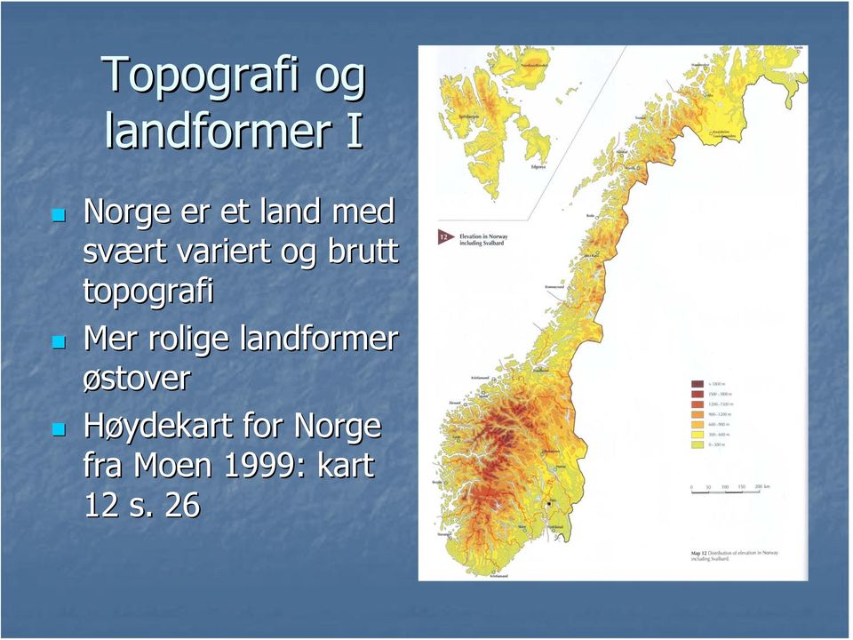 topografi Mer rolige landformer østover